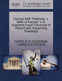 bokomslag George Neff, Petitioner, V. State of Kansas. U.S. Supreme Court Transcript of Record with Supporting Pleadings