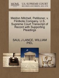 bokomslag Meldon Mitchell, Petitioner, V. Flintkote Company. U.S. Supreme Court Transcript of Record with Supporting Pleadings