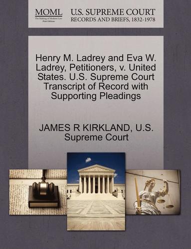 bokomslag Henry M. Ladrey and Eva W. Ladrey, Petitioners, V. United States. U.S. Supreme Court Transcript of Record with Supporting Pleadings