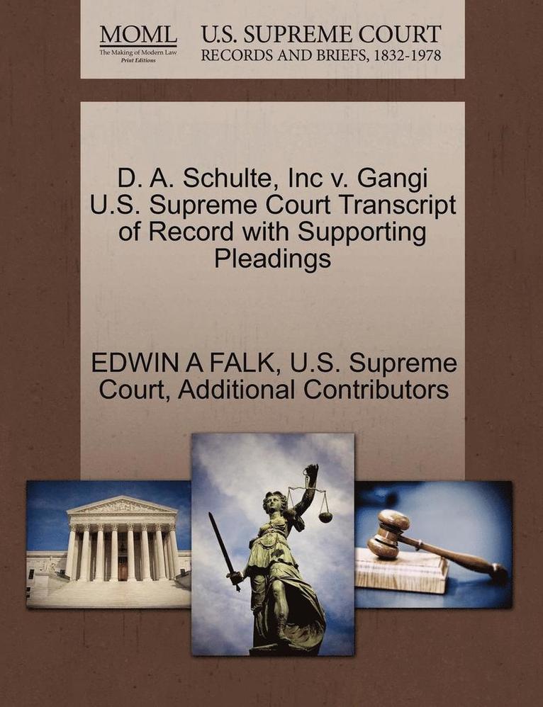 D. A. Schulte, Inc V. Gangi U.S. Supreme Court Transcript of Record with Supporting Pleadings 1