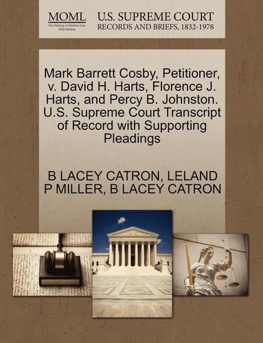 bokomslag Mark Barrett Cosby, Petitioner, V. David H. Harts, Florence J. Harts, and Percy B. Johnston. U.S. Supreme Court Transcript of Record with Supporting Pleadings