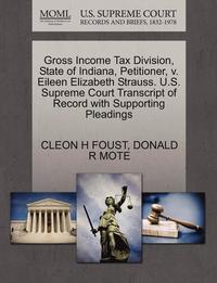 bokomslag Gross Income Tax Division, State of Indiana, Petitioner, V. Eileen Elizabeth Strauss. U.S. Supreme Court Transcript of Record with Supporting Pleadings