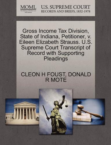 bokomslag Gross Income Tax Division, State of Indiana, Petitioner, V. Eileen Elizabeth Strauss. U.S. Supreme Court Transcript of Record with Supporting Pleadings