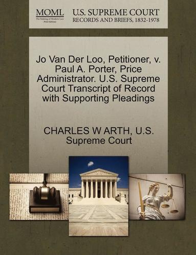 Jo Van Der Loo Petitioner V Paul A Porter Price Administrator U S Supreme Court Transcript Of Record With Supporting Pleadings Charles W Arth U S Supreme Court Bok Akademibokhandeln