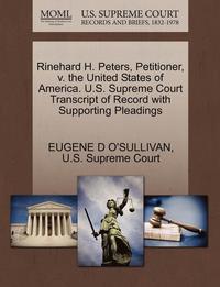 bokomslag Rinehard H. Peters, Petitioner, V. the United States of America. U.S. Supreme Court Transcript of Record with Supporting Pleadings