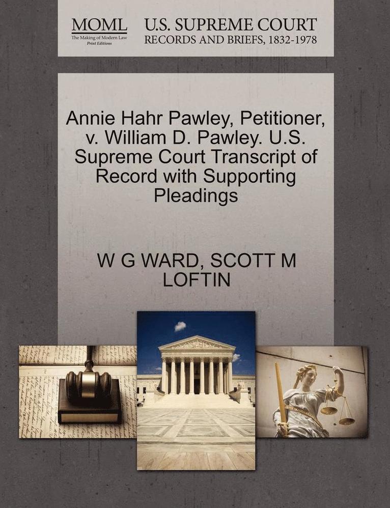 Annie Hahr Pawley, Petitioner, V. William D. Pawley. U.S. Supreme Court Transcript of Record with Supporting Pleadings 1