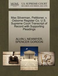 bokomslag Max Silverman, Petitioner, V. Osborne Register Co. U.S. Supreme Court Transcript of Record with Supporting Pleadings