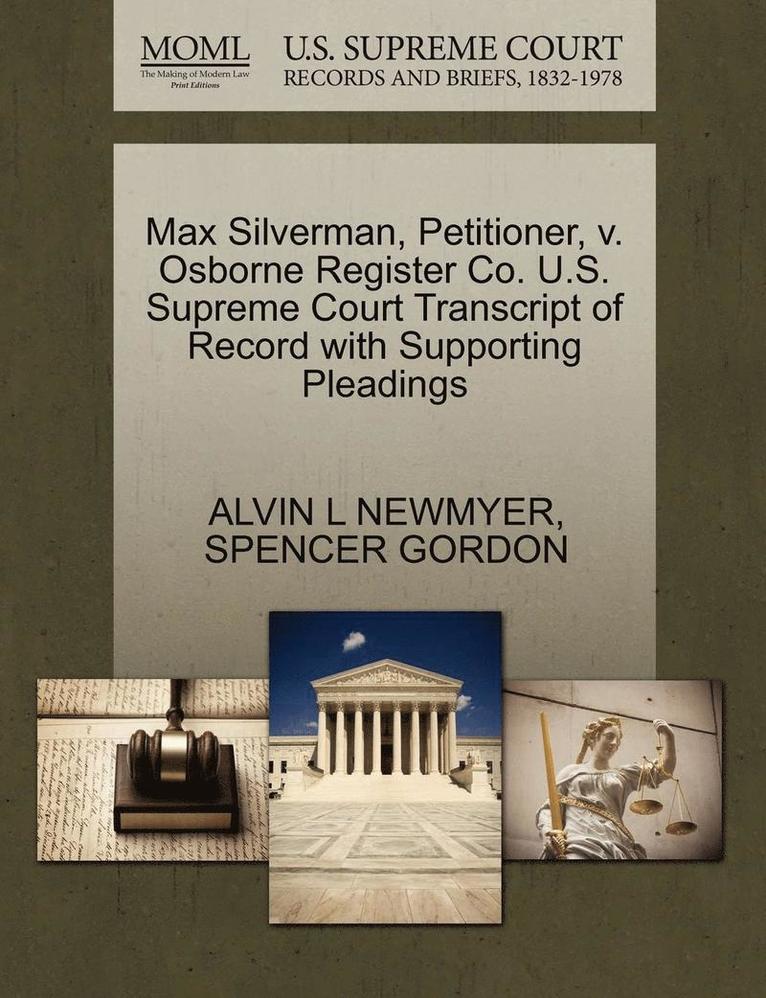 Max Silverman, Petitioner, V. Osborne Register Co. U.S. Supreme Court Transcript of Record with Supporting Pleadings