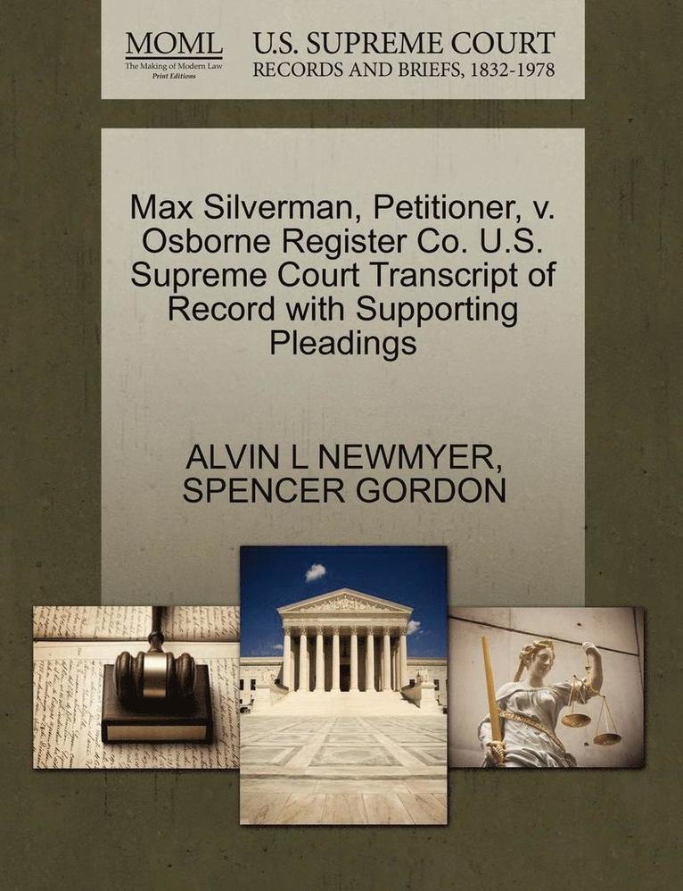 Max Silverman, Petitioner, V. Osborne Register Co. U.S. Supreme Court Transcript of Record with Supporting Pleadings 1