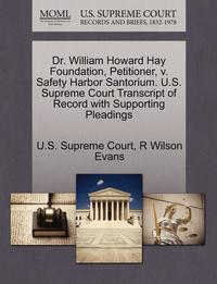 bokomslag Dr. William Howard Hay Foundation, Petitioner, V. Safety Harbor Santorium. U.S. Supreme Court Transcript of Record with Supporting Pleadings