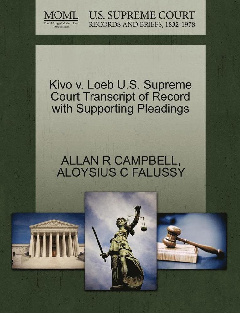 Kivo V. Loeb U.S. Supreme Court Transcript of Record with Supporting Pleadings 1