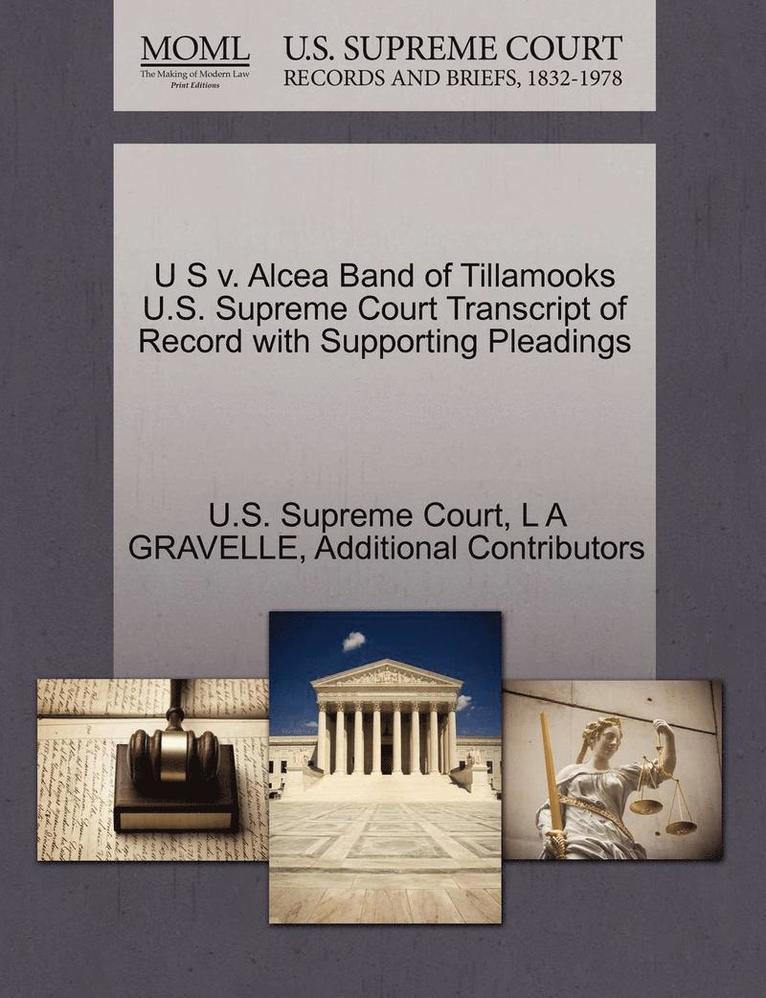 U S V. Alcea Band of Tillamooks U.S. Supreme Court Transcript of Record with Supporting Pleadings 1