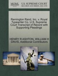 bokomslag Remington Rand, Inc. V. Royal Typewriter Co. U.S. Supreme Court Transcript of Record with Supporting Pleadings