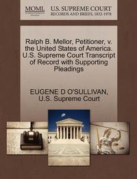 bokomslag Ralph B. Mellor, Petitioner, V. the United States of America. U.S. Supreme Court Transcript of Record with Supporting Pleadings