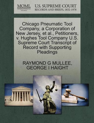bokomslag Chicago Pneumatic Tool Company, a Corporation of New Jersey, et al., Petitioners, V. Hughes Tool Company U.S. Supreme Court Transcript of Record with