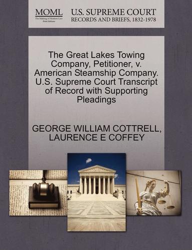 bokomslag The Great Lakes Towing Company, Petitioner, V. American Steamship Company. U.S. Supreme Court Transcript of Record with Supporting Pleadings