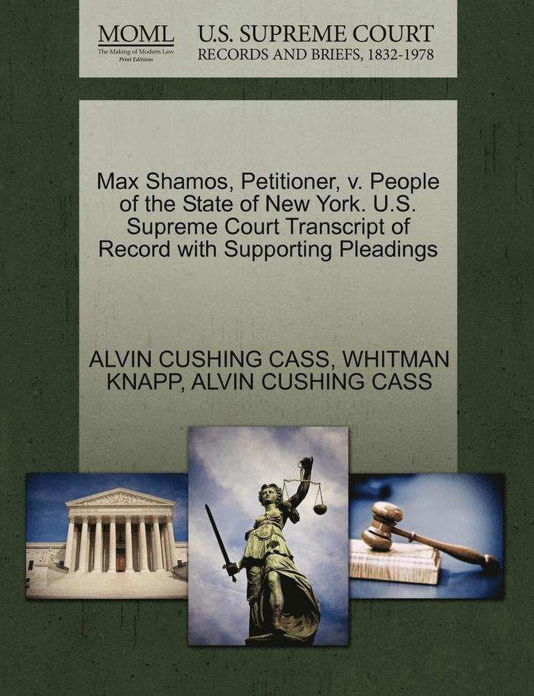 Max Shamos, Petitioner, V. People of the State of New York. U.S. Supreme Court Transcript of Record with Supporting Pleadings 1