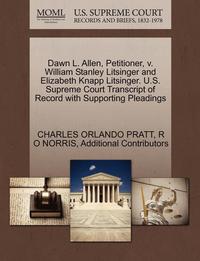 bokomslag Dawn L. Allen, Petitioner, V. William Stanley Litsinger and Elizabeth Knapp Litsinger. U.S. Supreme Court Transcript of Record with Supporting Pleadin