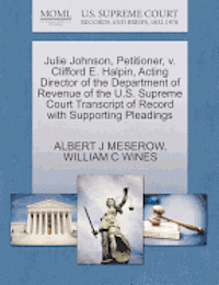 bokomslag Julie Johnson, Petitioner, V. Clifford E. Halpin, Acting Director of the Department of Revenue of the U.S. Supreme Court Transcript of Record with Sup