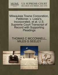 bokomslag Milwaukee Towne Corporation, Petitioner, V. Loew's, Incorporated, Et Al. U.S. Supreme Court Transcript of Record with Supporting Pleadings