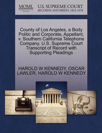 bokomslag County of Los Angeles, a Body Politic and Corporate, Appellant, V. Southern California Telephone Company. U.S. Supreme Court Transcript of Record with Supporting Pleadings