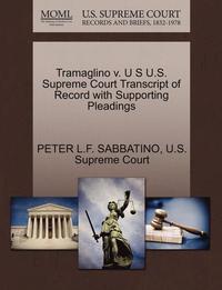 bokomslag Tramaglino V. U S U.S. Supreme Court Transcript of Record with Supporting Pleadings