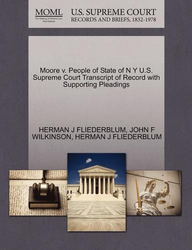 bokomslag Moore V. People of State of N y U.S. Supreme Court Transcript of Record with Supporting Pleadings