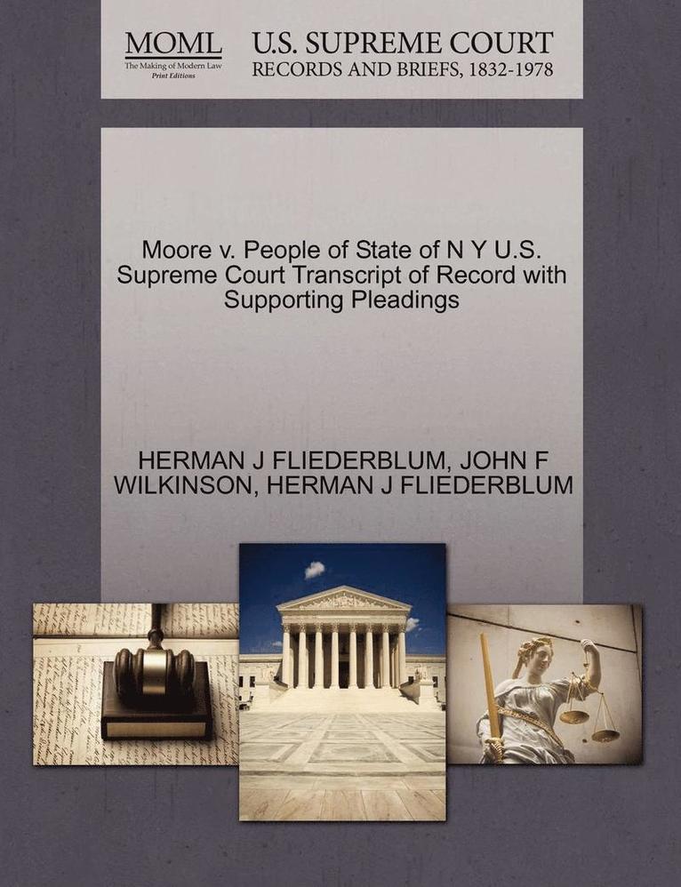 Moore V. People of State of N y U.S. Supreme Court Transcript of Record with Supporting Pleadings 1