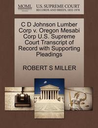 bokomslag C D Johnson Lumber Corp V. Oregon Mesabi Corp U.S. Supreme Court Transcript of Record with Supporting Pleadings