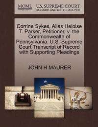 bokomslag Corrine Sykes, Alias Heloise T. Parker, Petitioner, V. the Commonwealth of Pennsylvania. U.S. Supreme Court Transcript of Record with Supporting Pleadings