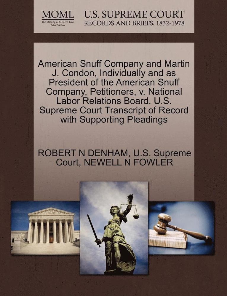 Robert N. Denham, ROBERT N DENHAM - American Snuff Company and Martin J. Condon, Individually and as President of the American Snuff Company, Petitioners, V. National Labor Relations Boa, Häftad