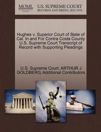 bokomslag Hughes V. Superior Court of State of Cal. in and for Contra Costa County U.S. Supreme Court Transcript of Record with Supporting Pleadings