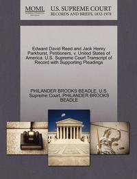 bokomslag Edward David Reed and Jack Henry Parkhurst, Petitioners, V. United States of America. U.S. Supreme Court Transcript of Record with Supporting Pleading