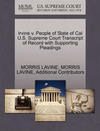 bokomslag Irvine V. People of State of Cal U.S. Supreme Court Transcript of Record with Supporting Pleadings
