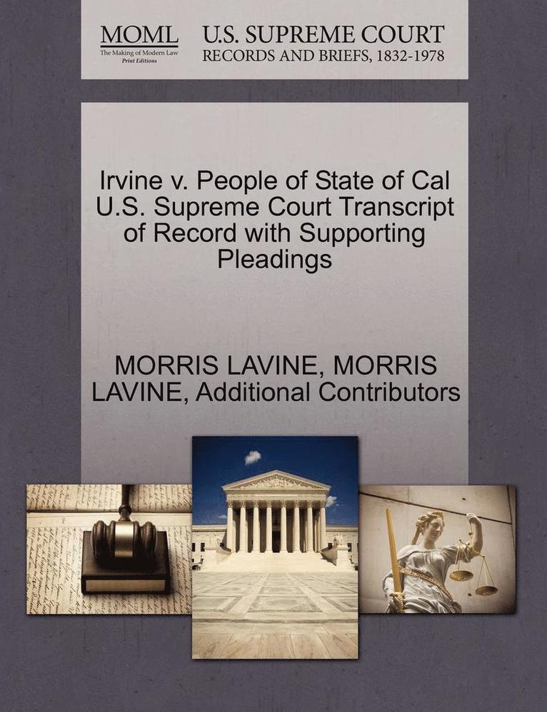 Irvine V. People of State of Cal U.S. Supreme Court Transcript of Record with Supporting Pleadings