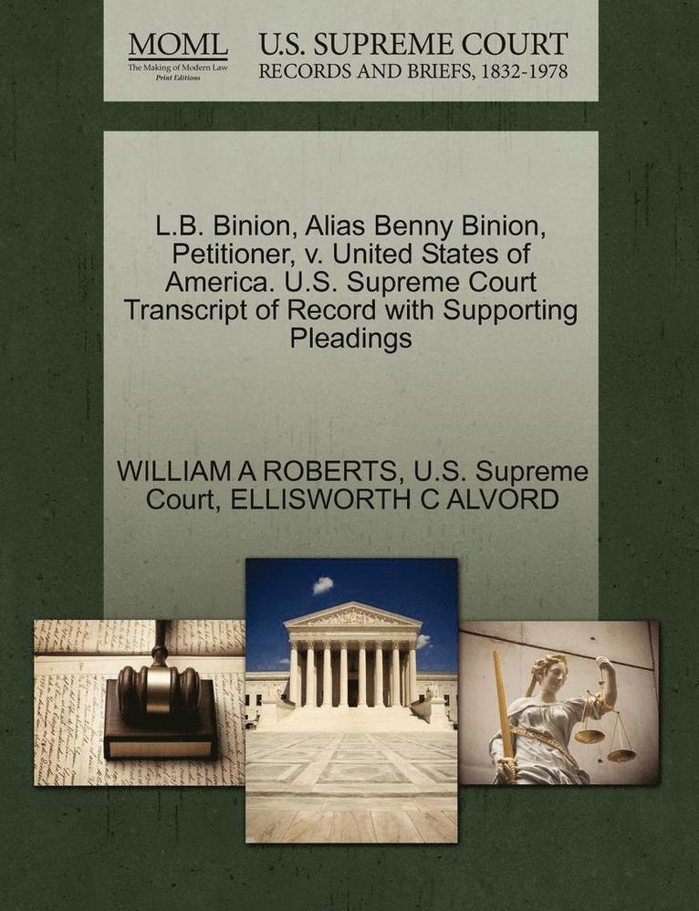 L.B. Binion, Alias Benny Binion, Petitioner, V. United States of America. U.S. Supreme Court Transcript of Record with Supporting Pleadings 1