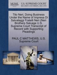 bokomslag Tito Neri, Doing Business Under the Name of Impresa Di Salvataggi Fratelli Neri (Neri Brothers Salvage U.S. Supreme Court Transcript of Record with Supporting Pleadings
