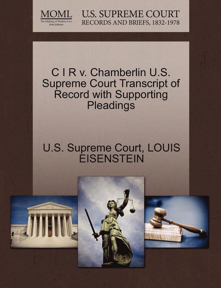 C I R V. Chamberlin U.S. Supreme Court Transcript of Record with Supporting Pleadings 1