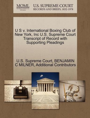 bokomslag U S V. International Boxing Club of New York, Inc U.S. Supreme Court Transcript of Record with Supporting Pleadings