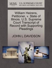 bokomslag William Heirens, Petitioner, V. State of Illinois. U.S. Supreme Court Transcript of Record with Supporting Pleadings