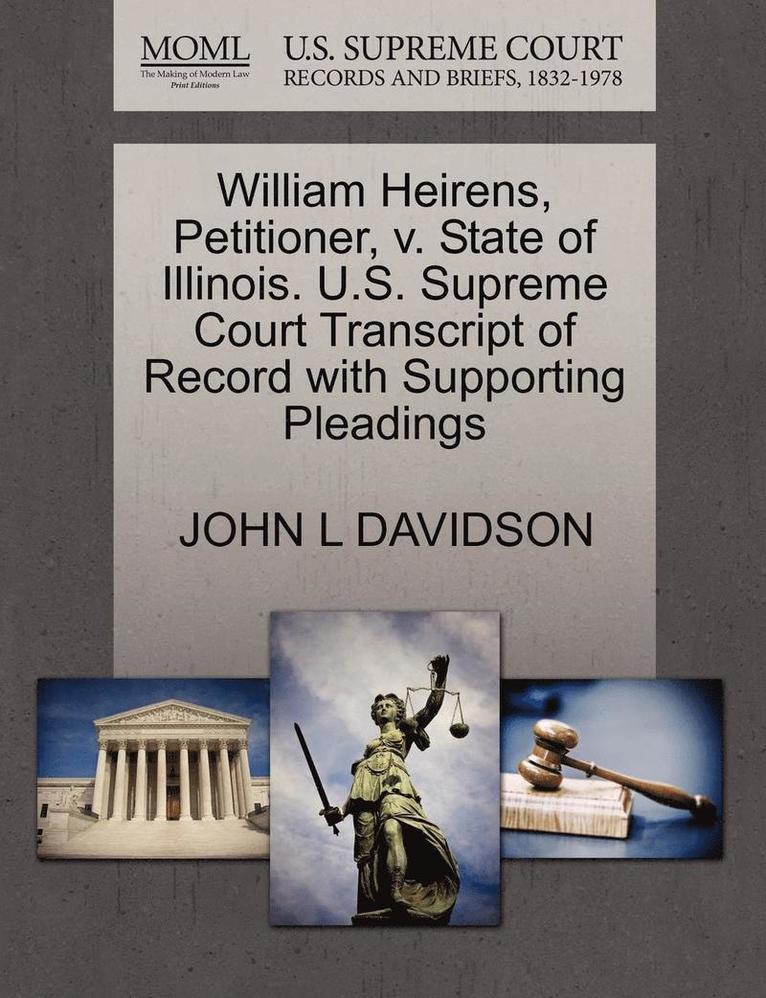 William Heirens, Petitioner, V. State of Illinois. U.S. Supreme Court Transcript of Record with Supporting Pleadings 1