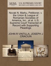 bokomslag Novak N. Marku, Petitioner, V. the Union & League of Romanian Societies of America, Inc., et al. U.S. Supreme Court Transcript of Record with Supporting Pleadings