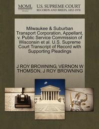 bokomslag Milwaukee & Suburban Transport Corporation, Appellant, V. Public Service Commission of Wisconsin et al. U.S. Supreme Court Transcript of Record with S