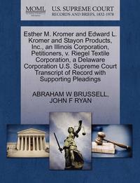 bokomslag Esther M. Kromer and Edward L. Kromer and Stayon Products, Inc., an Illinois Corporation, Petitioners, V. Riegel Textile Corporation, a Delaware Corporation U.S. Supreme Court Transcript of Record