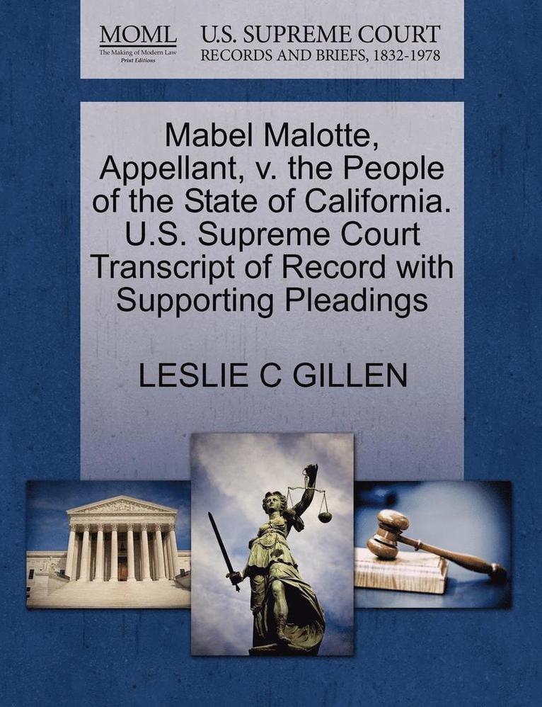 Mabel Malotte, Appellant, V. the People of the State of California. U.S. Supreme Court Transcript of Record with Supporting Pleadings 1