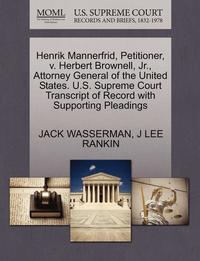 bokomslag Henrik Mannerfrid, Petitioner, V. Herbert Brownell, Jr., Attorney General of the United States. U.S. Supreme Court Transcript of Record with Supporting Pleadings