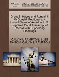 bokomslag Grant E. Hayes and Ronald J. McDonald, Petitioners, V. United States of America. U.S. Supreme Court Transcript of Record with Supporting Pleadings