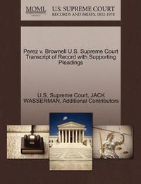 bokomslag Perez V. Brownell U.S. Supreme Court Transcript of Record with Supporting Pleadings