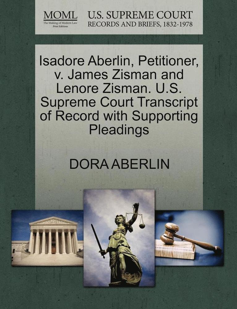 Isadore Aberlin, Petitioner, V. James Zisman and Lenore Zisman. U.S. Supreme Court Transcript of Record with Supporting Pleadings 1