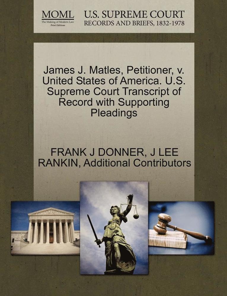 James J. Matles, Petitioner, V. United States of America. U.S. Supreme Court Transcript of Record with Supporting Pleadings